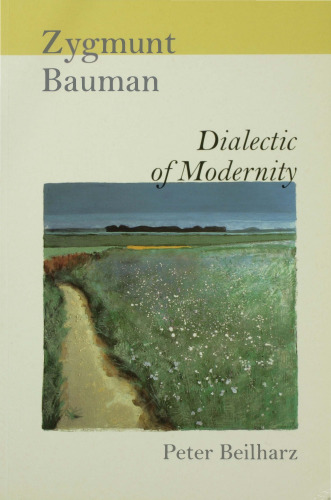Zygmunt Bauman: Dialectic of Modernity