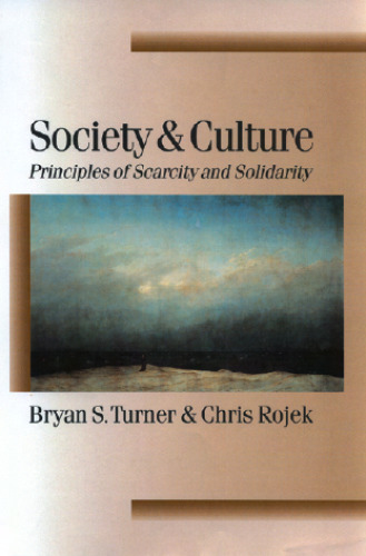 Society and Culture: Principles of Scarcity and Solidarity (Theory, Culture & Society) (Published in association with Theory, Culture & Society)