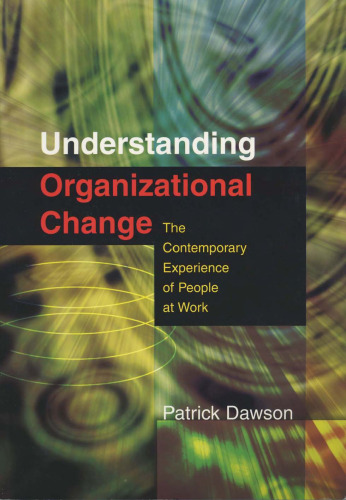 Understanding Organizational Change: The Contemporary Experience of People at Work