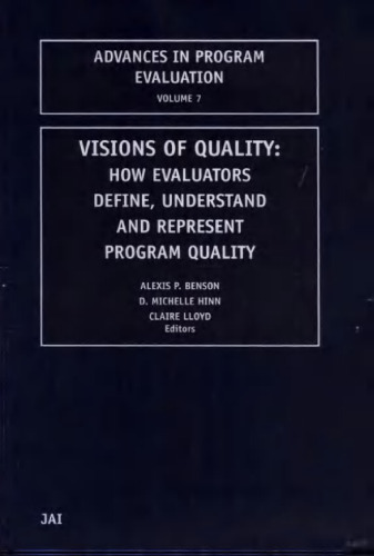 Visions of Quality: How Evaluators Define, Understand, and Represent Program Quality (Advances in Program Evaluation, Volume 7)
