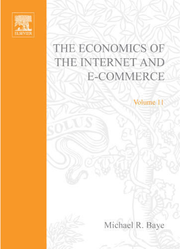 The Economics of the Internet and E-Commerce (Advances in Applied Microeconomics, Vol. 11)