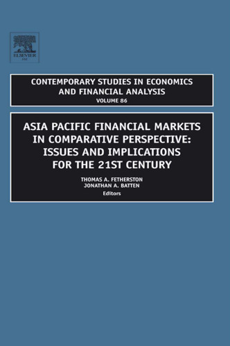 Asia Pacific Financial Markets in Comparative Perspective: Issues and Implications for the 21st Century, Volume 86 (Contemporary Studies in Economic and Financial Analysis)