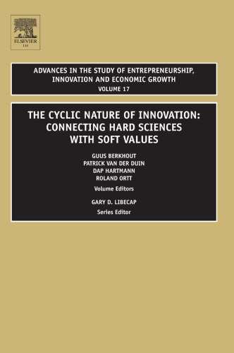 THE CYCLIC NATURE OF INNOVATION: CONNECTING HARD SCIENCES WITH SOFT VALUES, Volume 17 (Advances in the Study of Entrepreneurship, Innovation and ... Innovation and Economic Growth)