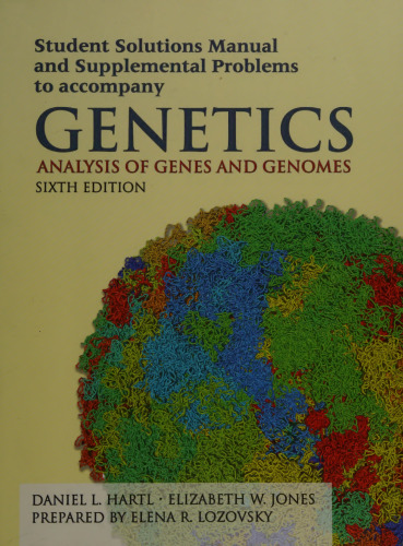 Student Solutions Manual and Supplemental Problems to Accompany Genetics: Analysis of Genes and Genomes, Sixth Edition