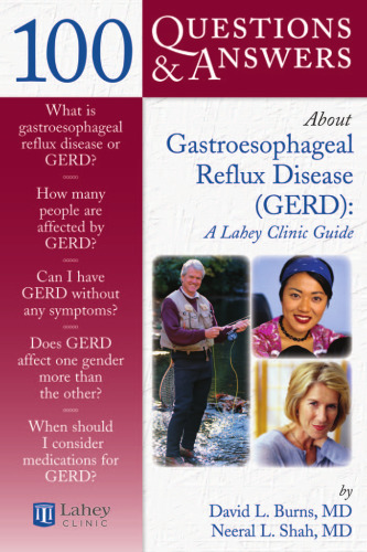 100 Questions & Answers About Gastroesophageal Reflux Disease (Gerd): A Lahey Clinic Guide (100 Questions & Answers about)