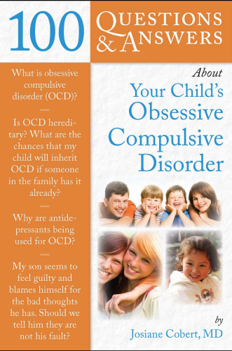 100 Questions & Answers About Your Child's Obsessive Compulsive Disorder