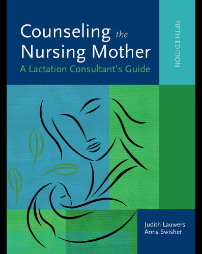Counseling the Nursing Mother: A Lactation Consultant's Guide, Fifth Edition