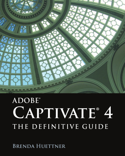 Adobe Captivate 4: The Definitive Guide