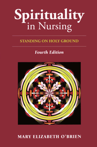 Spirituality in Nursing - Standing on Holy Ground, 4th Edition