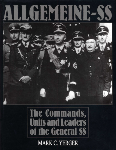 Allgemeine-SS: The Commands, Units and Leaders of the General SS