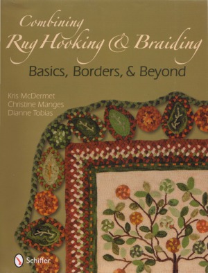 Combining Rug Hooking & Braiding Basics, Borders, & Beyond