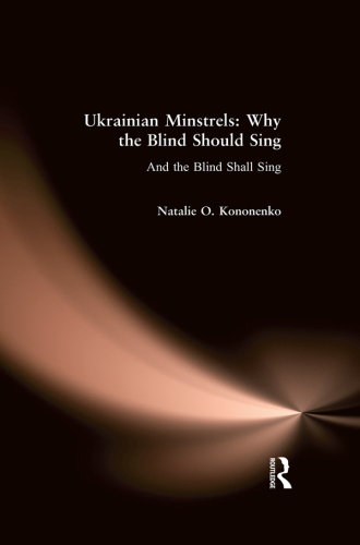 Ukrainian Minstrels: Why the Blind Should Sing: And the Blind Shall Sing