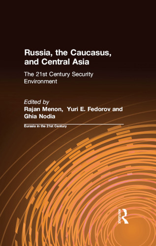 Russia, the Caucasus, and Central Asia: The 21st Century Security Environment