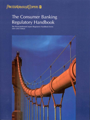 The Consumer Banking Regulatory Handbook: 2001-2002 (Pricewaterhousecoopers Regulatory Handbooks)