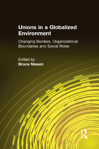 Unions in a Globalized Environment: Changing Borders, Organizational Boundaries and Social Roles