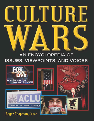 Culture Wars: An Encyclopedia of Issues, Voices, and Viewpoints