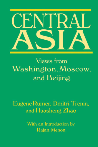Central Asia: Views from Washington, Moscow, and Beijing