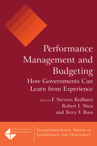 Performance Management and Budgeting: How Governments Can Learn from Experience (Transformational Trends in Governance and Democracy)