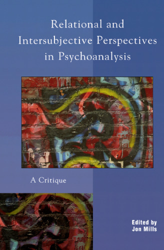Relational and Intersubjective Perspectives in Psychoanalysis: A Critique