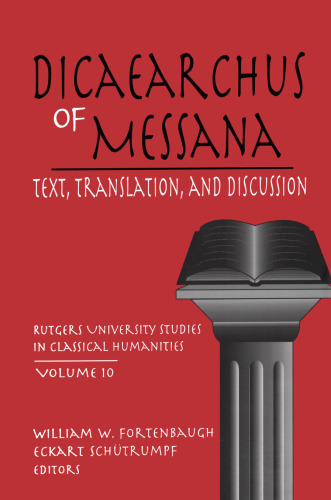 Dicaearchus of Messana: Volume 10 (Rutgers University Studies in Classical Humanities)