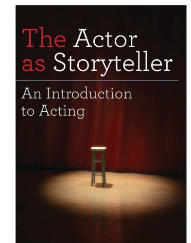 The Actor As Storyteller: An Introduction To Acting