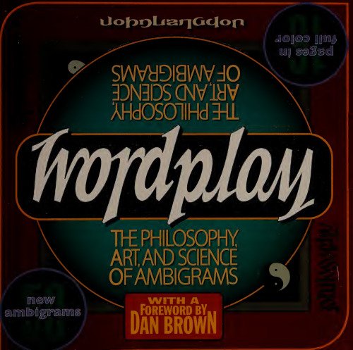 Wordplay: The Philosophy, Art, and Science of Ambigrams