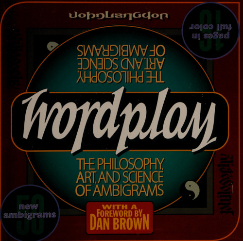 Wordplay: The Philosophy, Art, and Science of Ambigrams