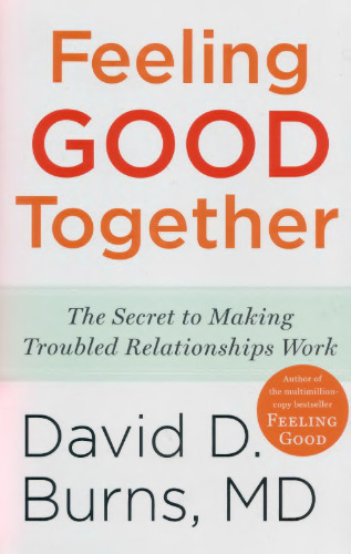 Feeling Good Together: The Secret to Making Troubled Relationships Work