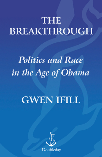 The Breakthrough: Politics and Race in the Age of Obama