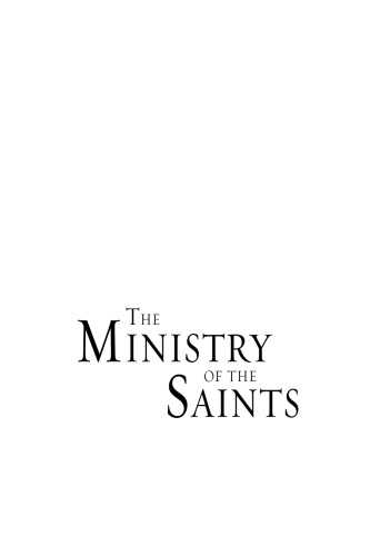 The Ministry Of The Saints: Rediscovering The Destiny of Every Believer