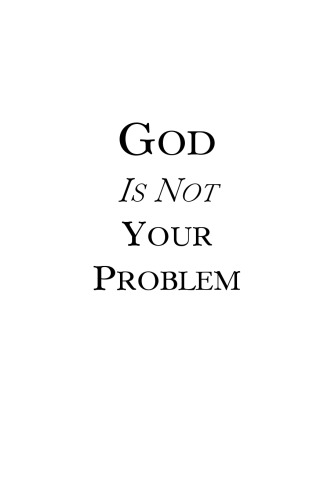 God Is Not Your Problem