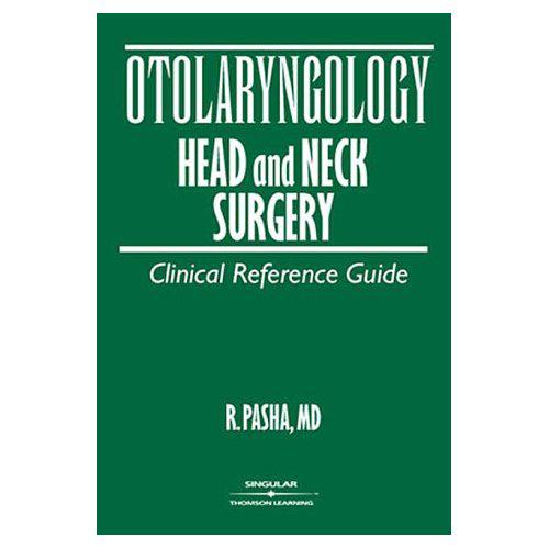 Otolaryngology - Head & Neck Surgery: Clinical Reference Guide