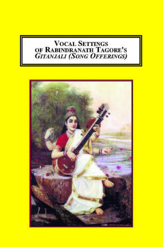 Vocal Settings of Rabindranath Tagore's Gitanjali (Song Offerings): Fusing Western Art Song with Indian Mystical Poetry
