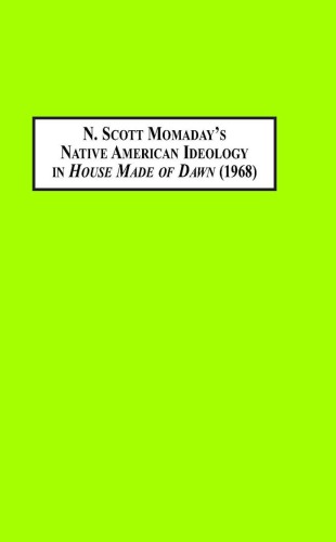 N. Scott Momaday's Native American Ideology in House Made of Dawn (1968): Stylolinguistic Analyses of Defamiliarization in Contemporary American Indian Literature