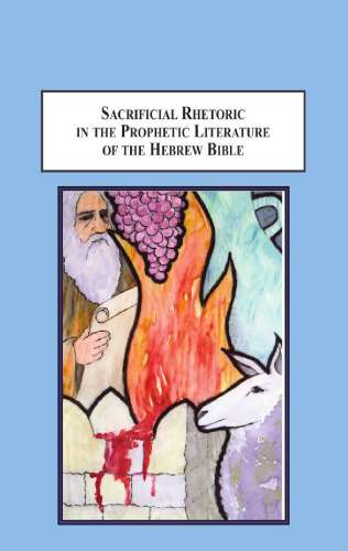 Sacrificial Rhetoric in the Prophetic Literature of the Hebrew Bible