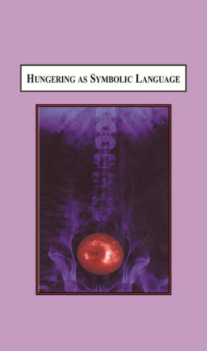 Hungering As Symbolic Language: What Are We Saying When We Starve Ourselves?