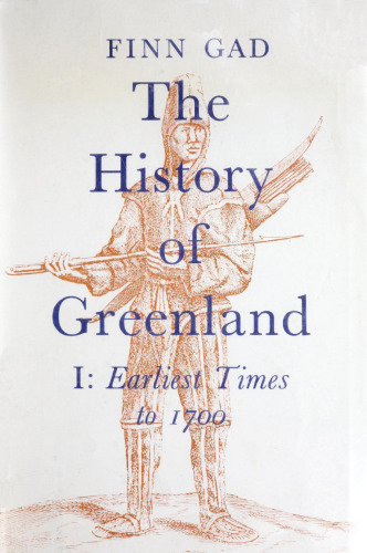The History of Greenland. Vol. 1. Earliest Times to 1700