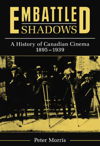Embattled Shadows: A History of Canadian Cinema, 1895-1939