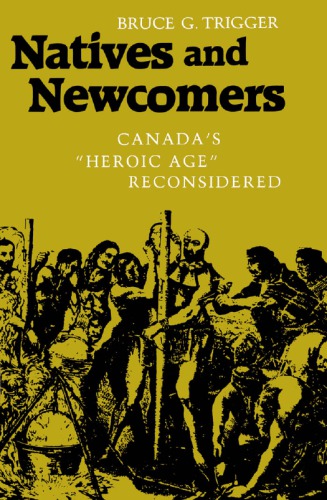 Natives and Newcomers: Canada’s "Heroic Age" Reconsidered