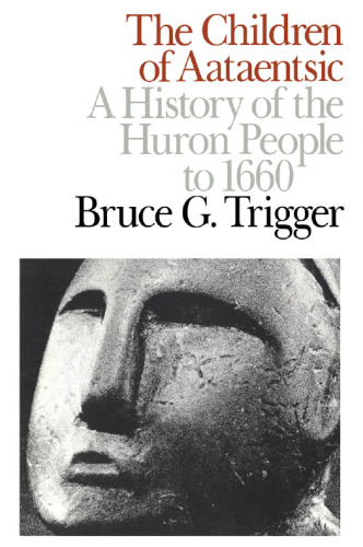 Children of Aataentsic: A History of the Huron People to 1660