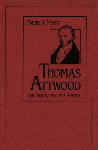 Thomas Attwood: The Biography of a Radical