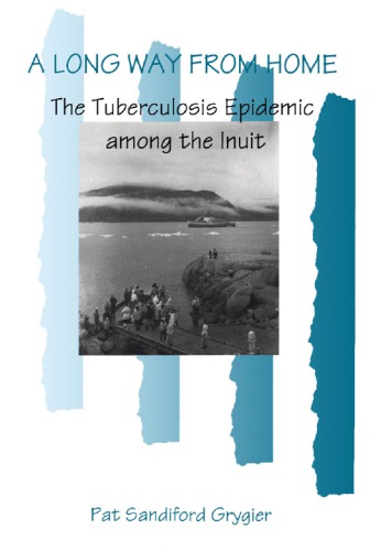 A Long Way from Home: The Tuberculosis Epidemic among the Inuit