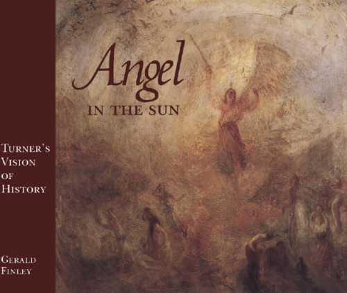Angel in the sun : Turner's vision of history