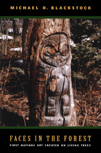 Faces in the Forest: First Nations Art Created on Living Trees