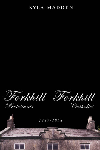 Forkhill Protestants and Forkhill Catholics, 1787-1858