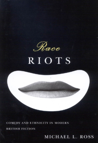 Race Riots: Comedy and Ethnicity in Modern British Fiction