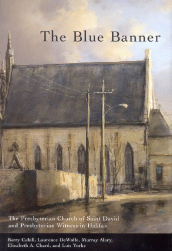 The Blue Banner: The Presbyterian Church of Saint David and Presbyterian Witness in Halifax