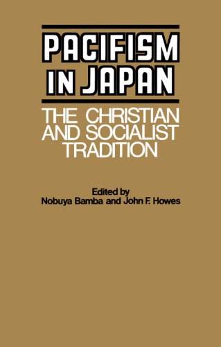 Pacifism in Japan: The Christian and Socialist Tradition