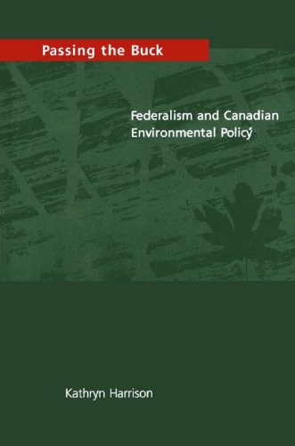 Passing the Buck: Federalism and Canadian Environmental Policy