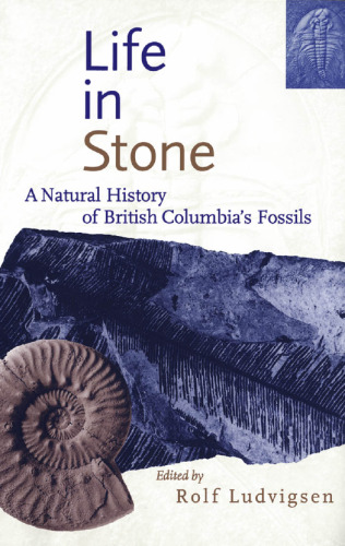 Life in Stone: A Natural History of British Columbia's Fossils